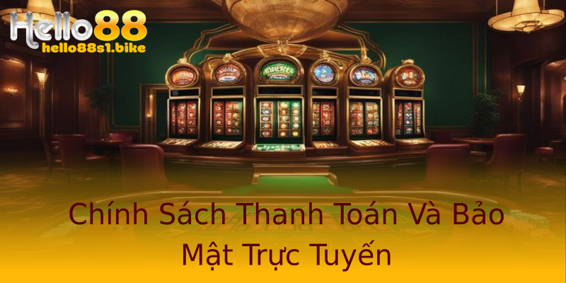 Chính Sách Thanh Toán Và Bảo Mật Trực Tuyến