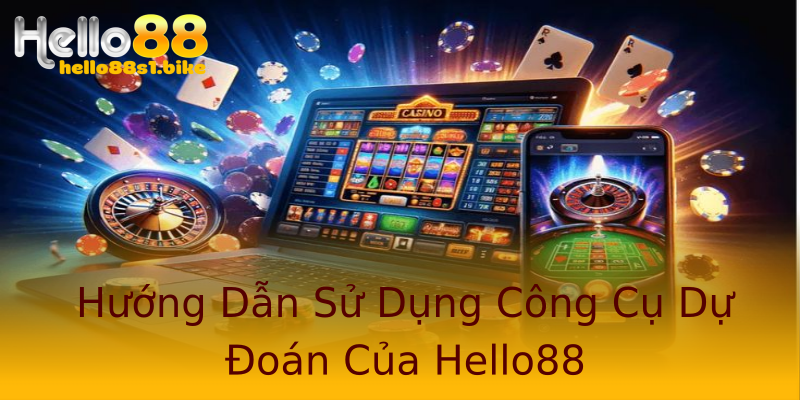 Hướng Dẫn Sử Dụng Công Cụ Dự Đoán Của Hello88