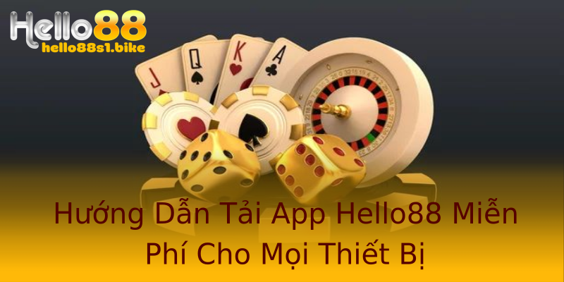 Hướng Dẫn Tải App Hello88 Miễn Phí Cho Mọi Thiết Bị