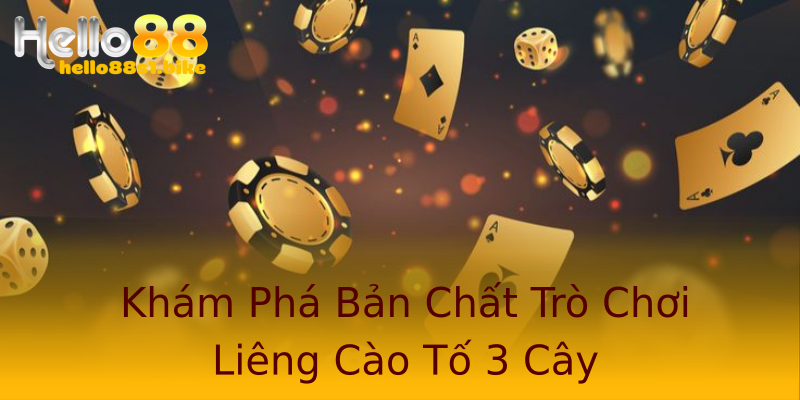 Khám Phá Bản Chất Trò Chơi Liêng Cào Tố 3 Cây