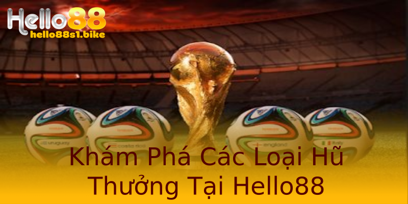 Khám Phá Các Loại Hũ Thưởng Tại Hello88