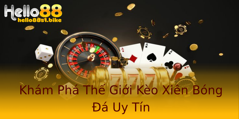 Khám Phá Thế Giới Kèo Xiên Bóng Đá Uy Tín