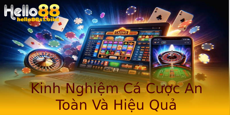 Kinh Nghiệm Cá Cược An Toàn Và Hiệu Quả