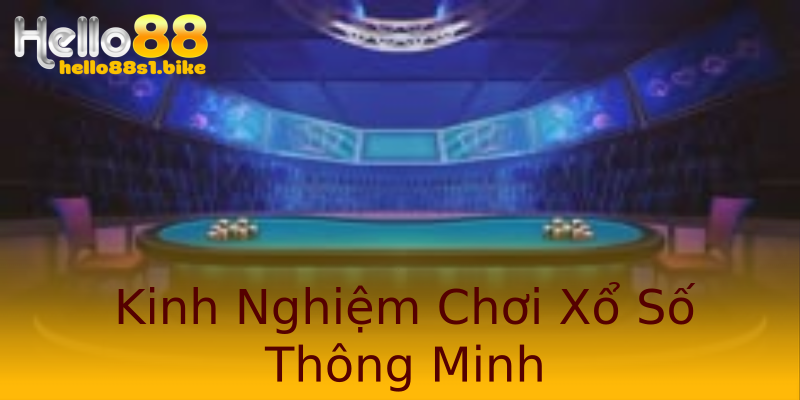 Kinh Nghiệm Chơi Xổ Số Thông Minh
