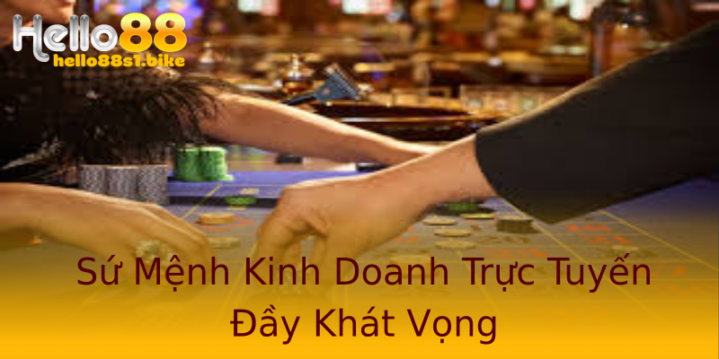 Sứ Mệnh Kinh Doanh Trực Tuyến Đầy Khát Vọng