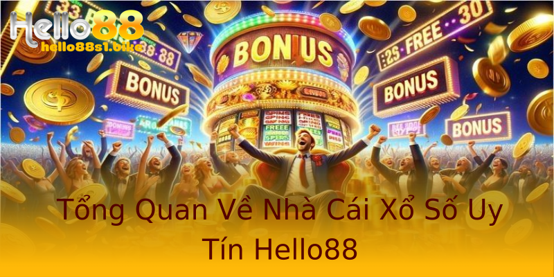 Tổng Quan Về Nhà Cái Xổ Số Uy Tín Hello88